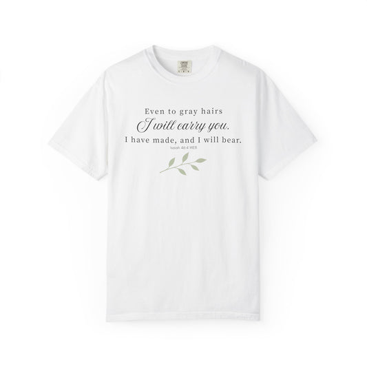 Even to Gray Hairs Christian T-Shirt – Isaiah 46:4 Scripture Tee